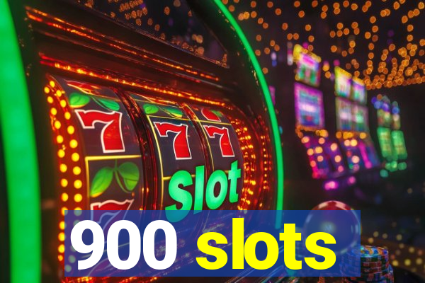 900 slots